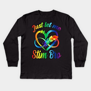 Just Let Me Stim Bro Funny Autism Awareness Autism Boys Kids Infinity Kids Long Sleeve T-Shirt